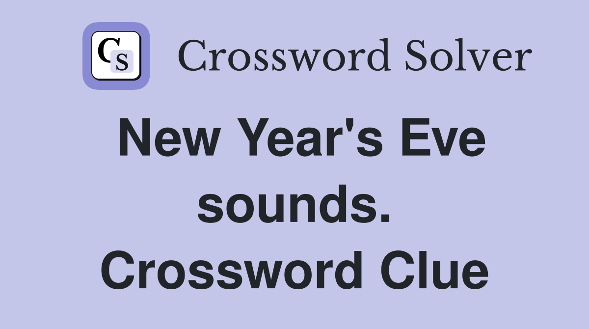 New Year's Eve sounds. Crossword Clue