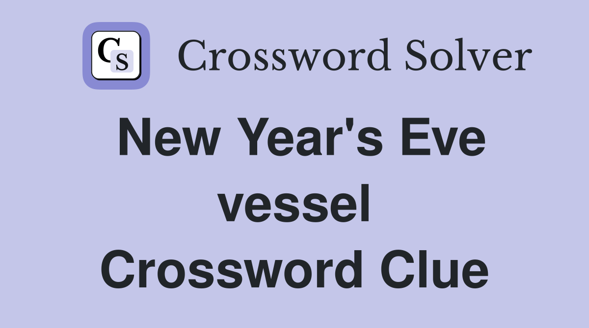 New Year's Eve vessel Crossword Clue