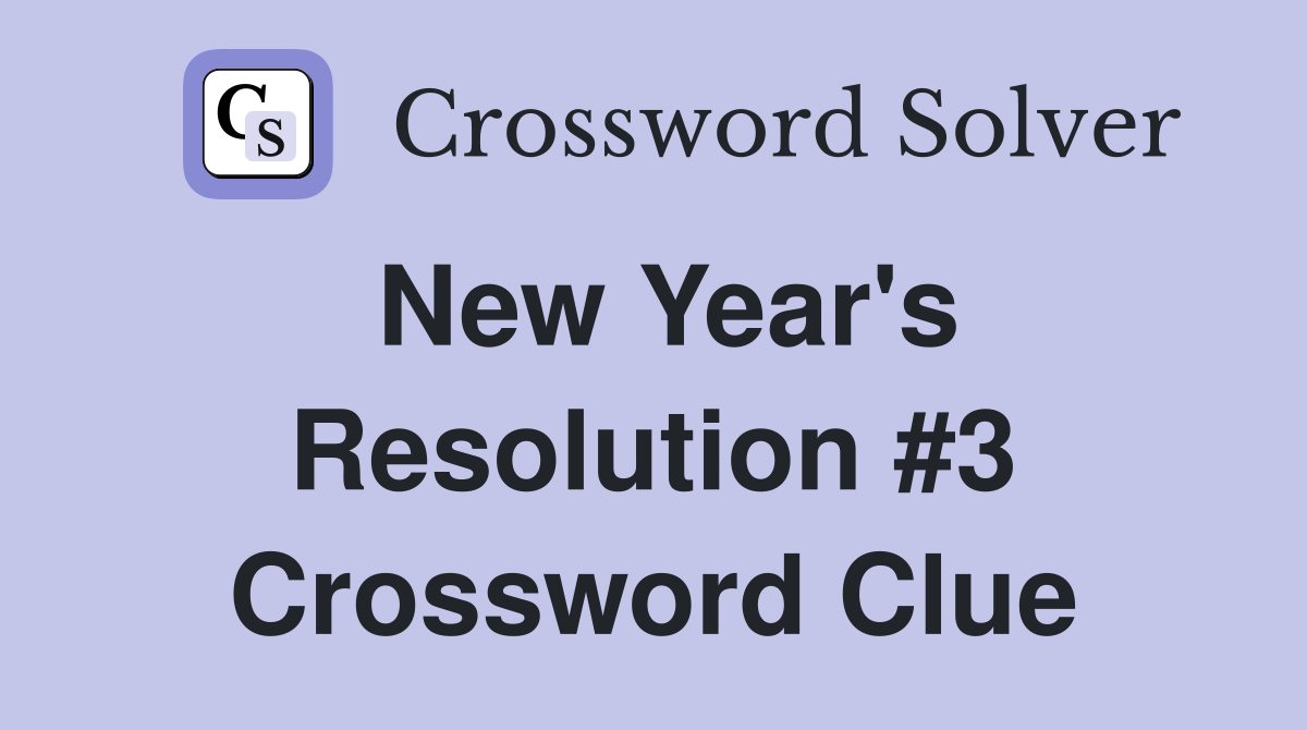 New Year's Resolution #3 Crossword Clue