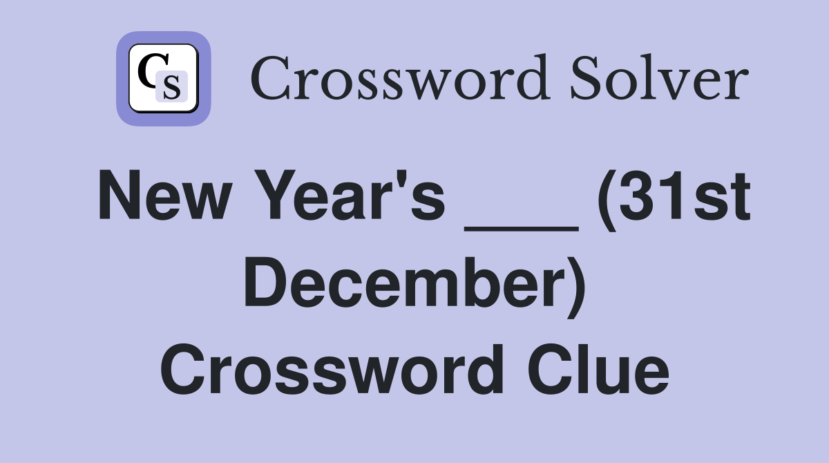 New Year's ___ (31st December) Crossword Clue