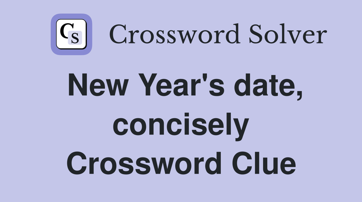New Year's date, concisely Crossword Clue