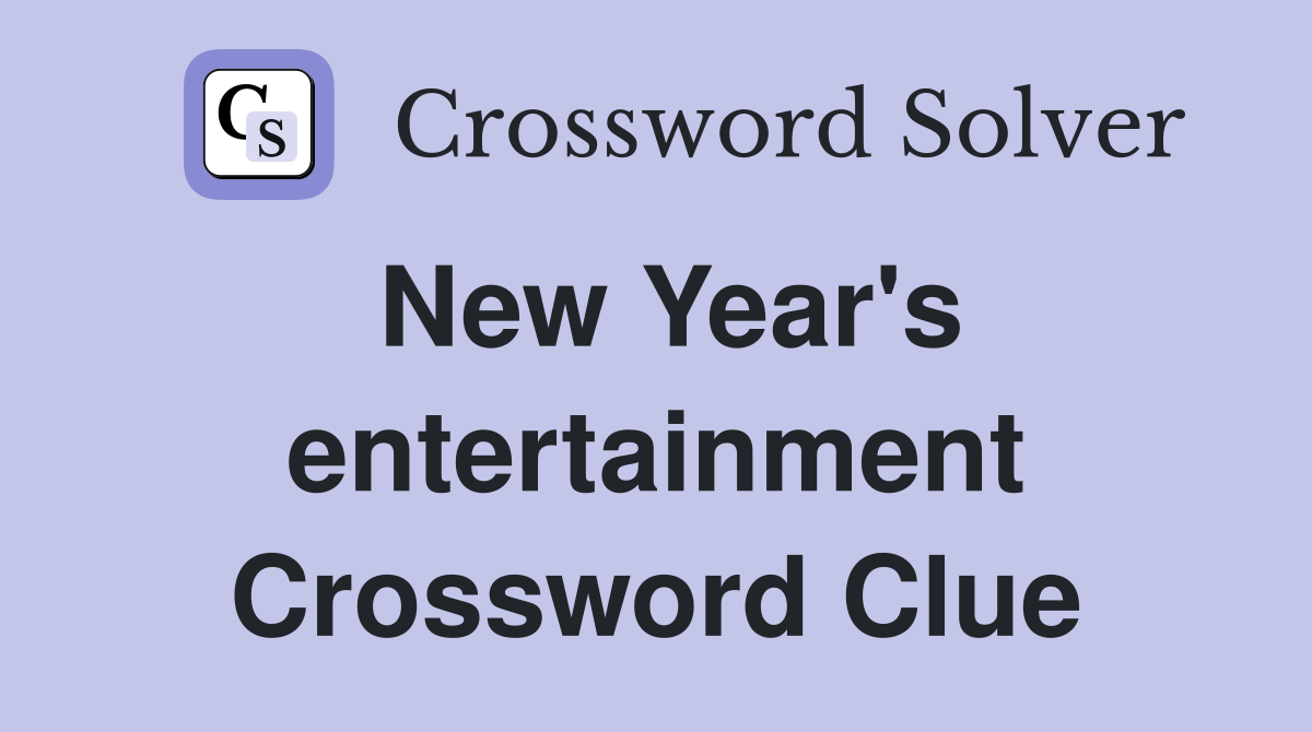 New Year's entertainment Crossword Clue