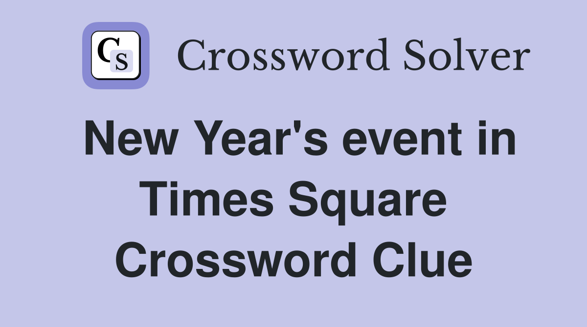 New Year's event in Times Square Crossword Clue