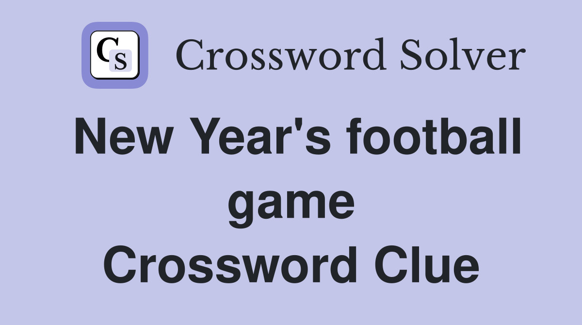 New Year's football game Crossword Clue