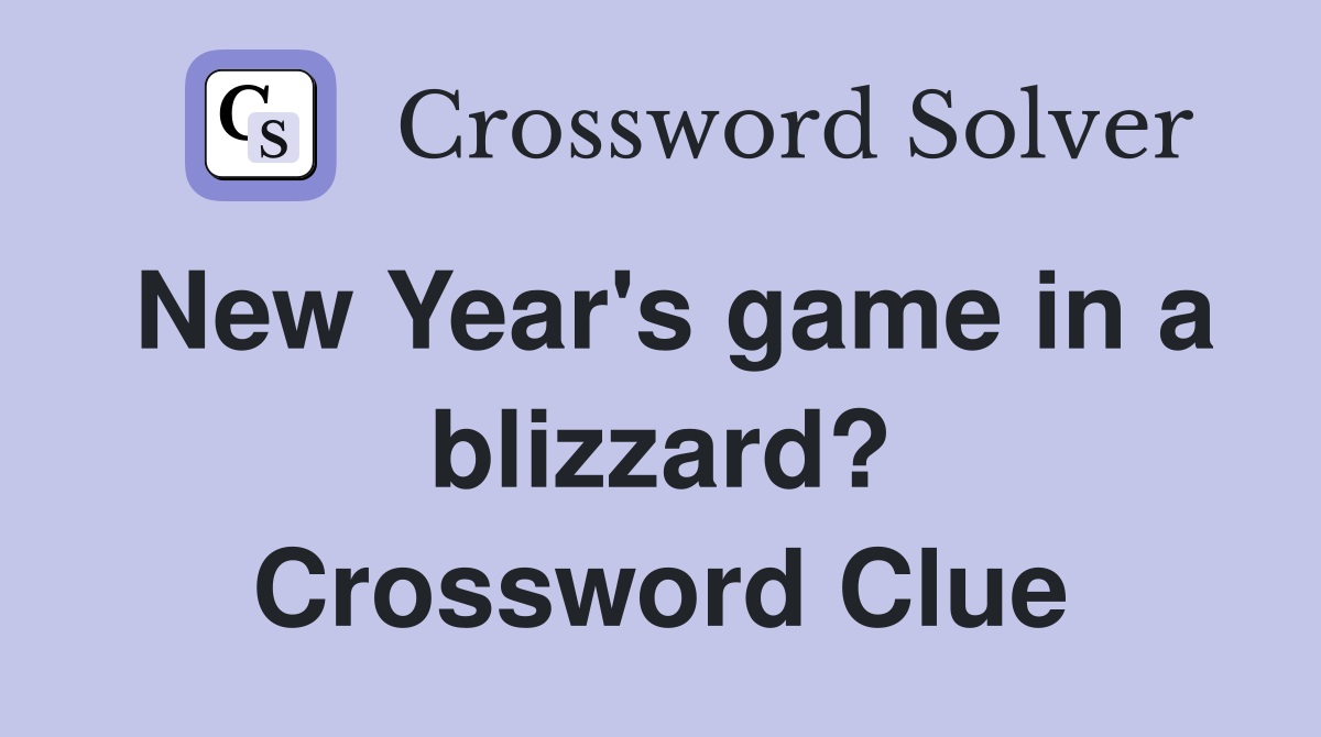 New Year's game in a blizzard? Crossword Clue