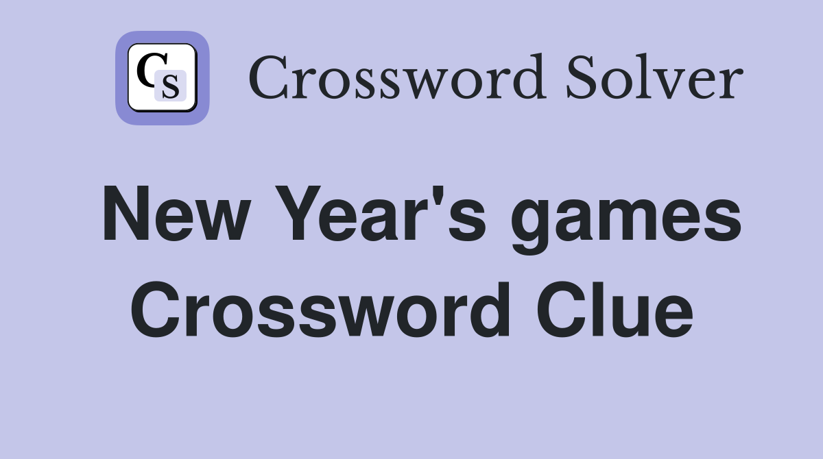 New Year's games Crossword Clue
