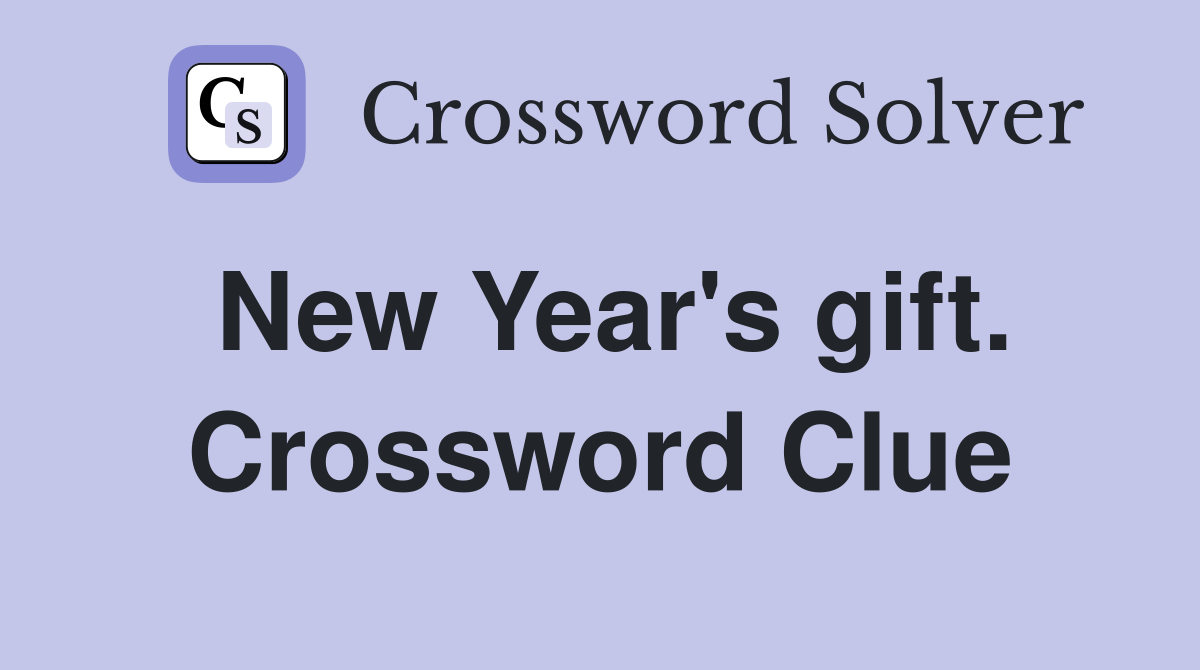 New Year's gift. Crossword Clue