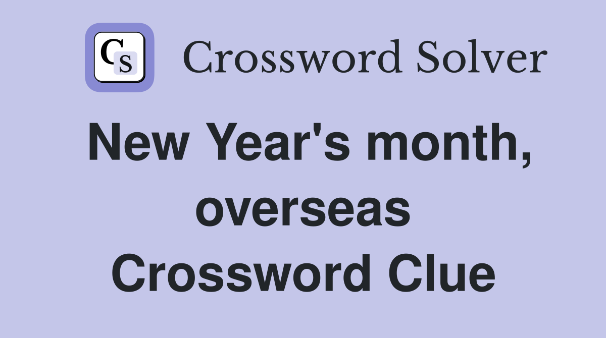New Year's month, overseas Crossword Clue