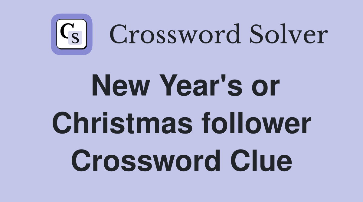 New Year's or Christmas follower Crossword Clue