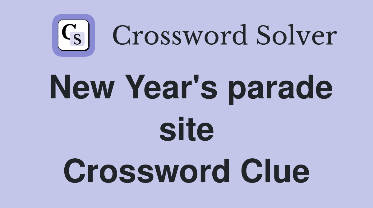 New Year's parade site Crossword Clue