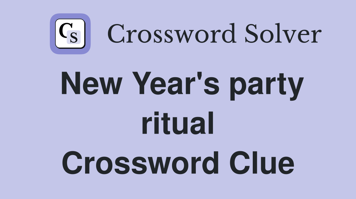 New Year's party ritual Crossword Clue