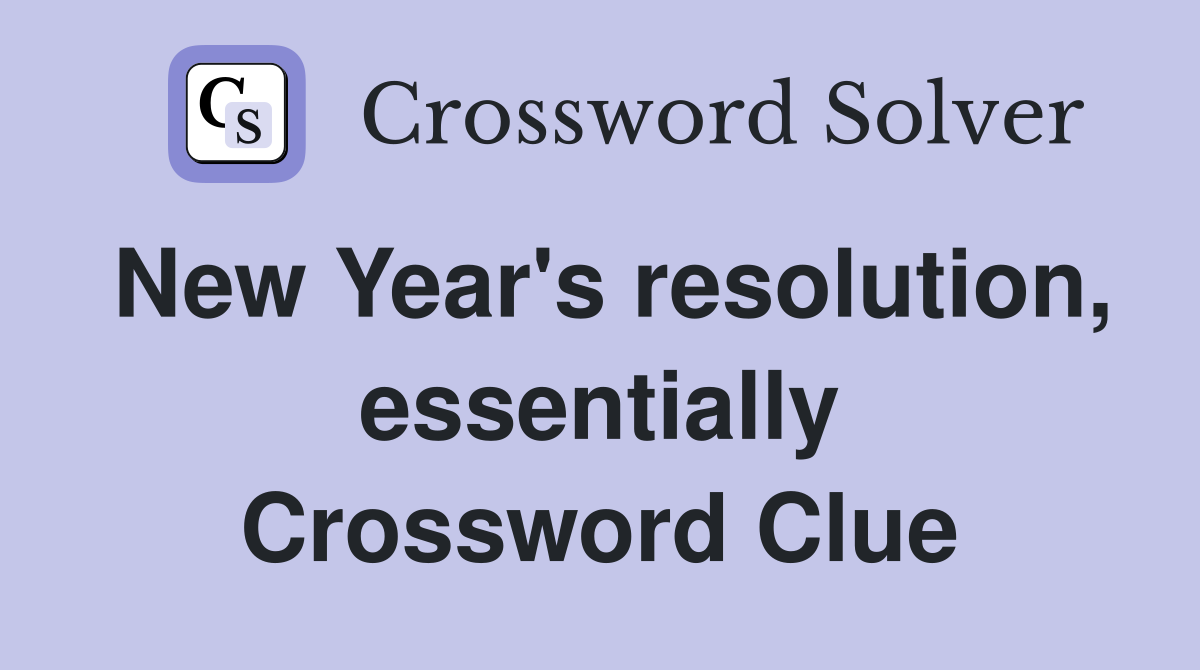 New Year's resolution, essentially Crossword Clue