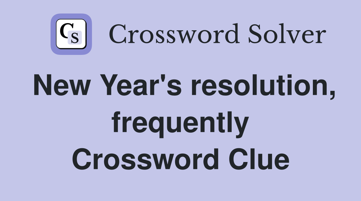 New Year's resolution, frequently Crossword Clue
