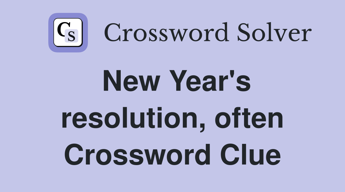 New Year's resolution, often Crossword Clue