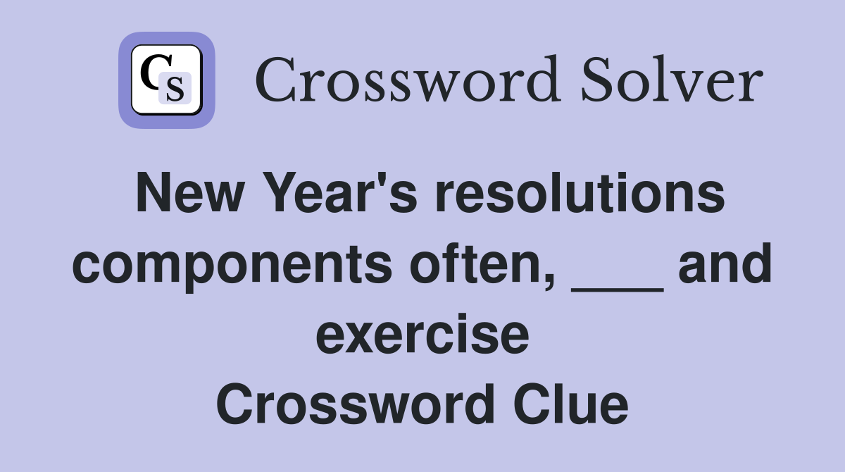 New Year's resolutions components often, ___ and exercise Crossword Clue