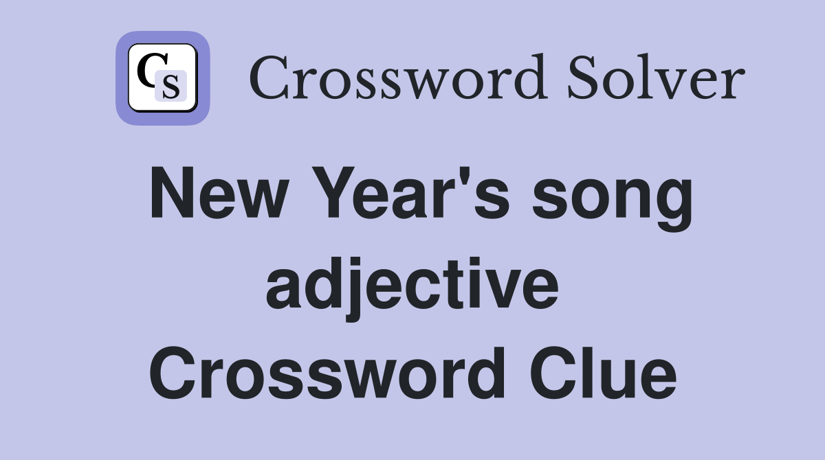 New Year's song adjective Crossword Clue