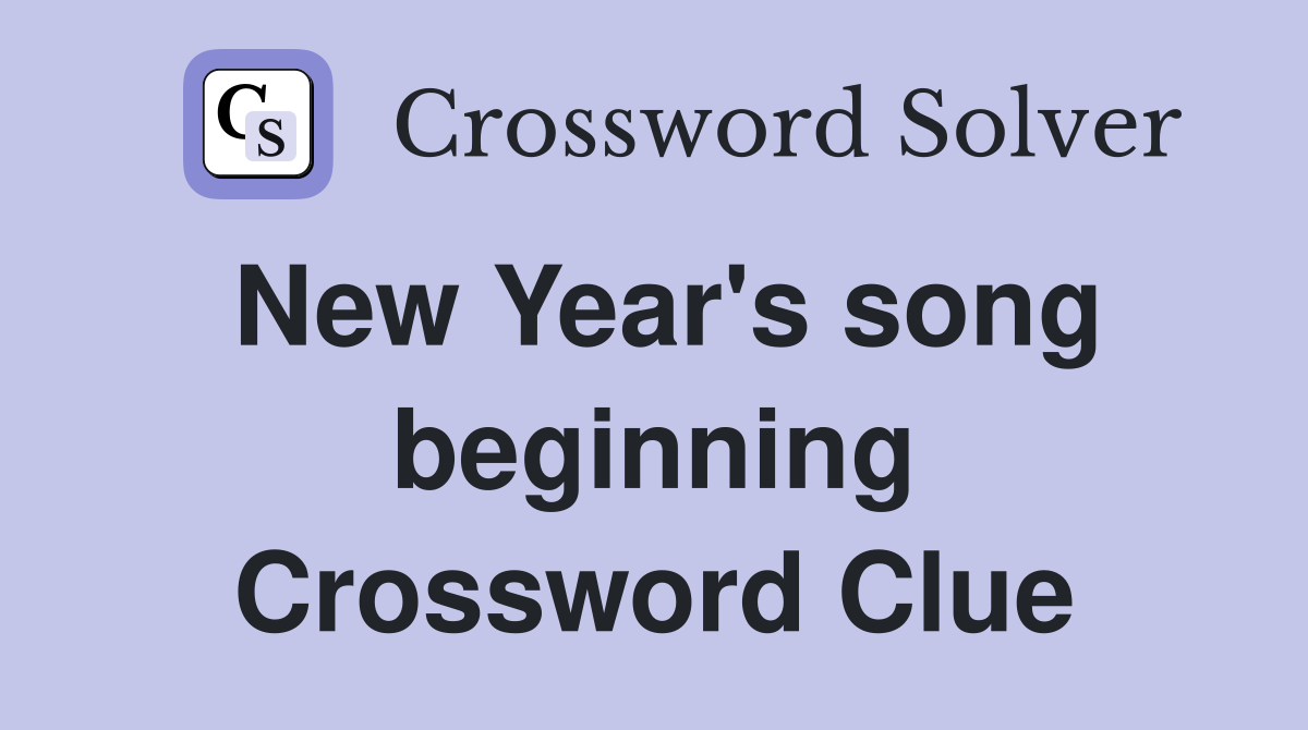 New Year's song beginning Crossword Clue