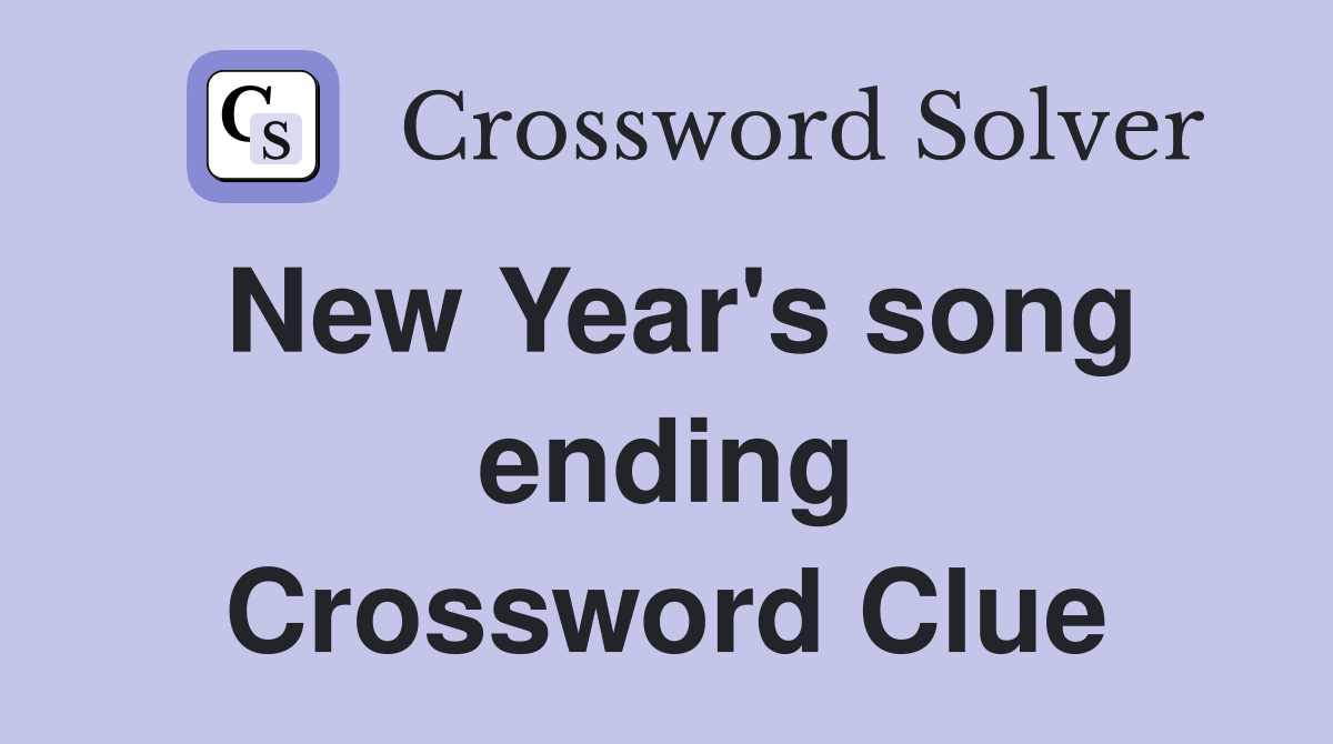 New Year's song ending Crossword Clue
