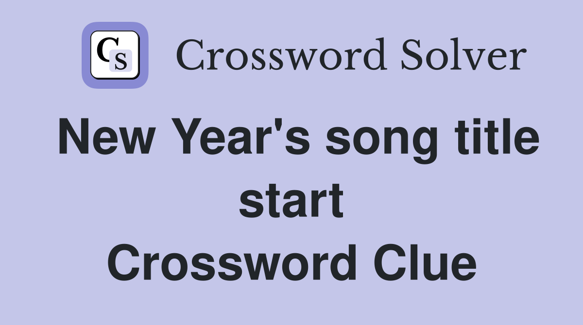 New Year's song title start Crossword Clue