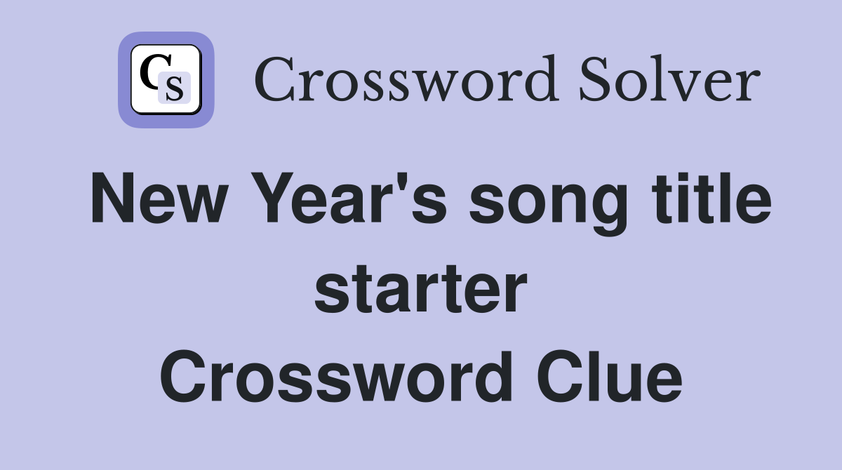 New Year's song title starter Crossword Clue