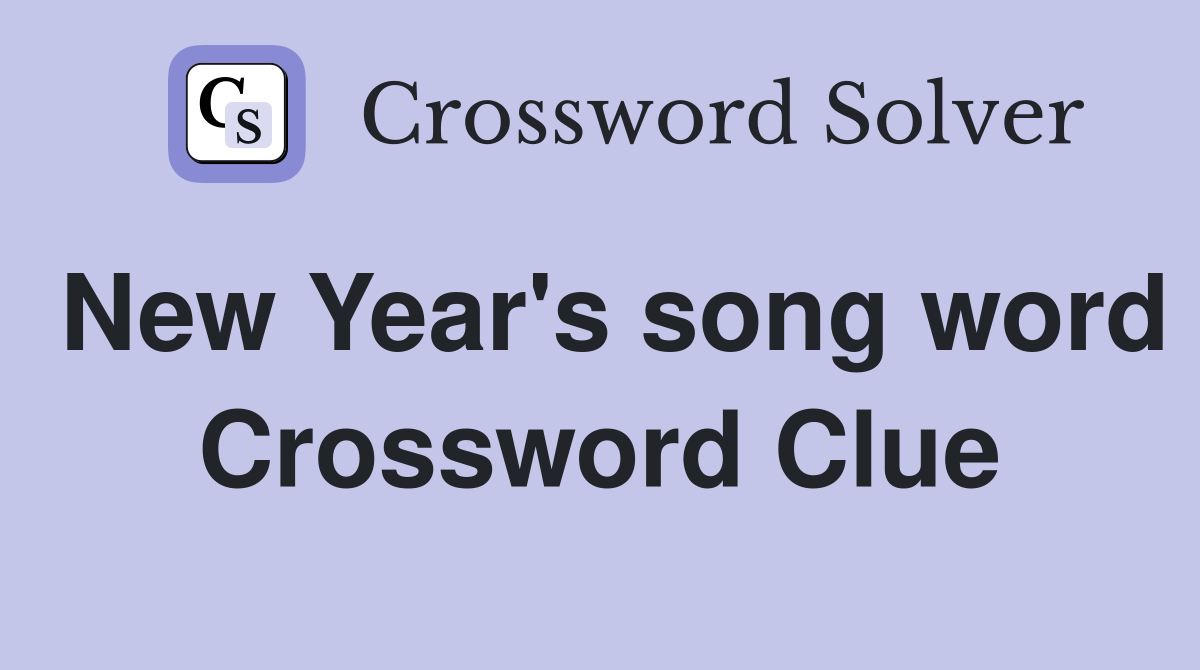 New Year's song word Crossword Clue