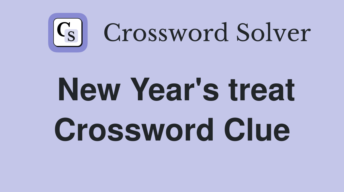 New Year's treat Crossword Clue