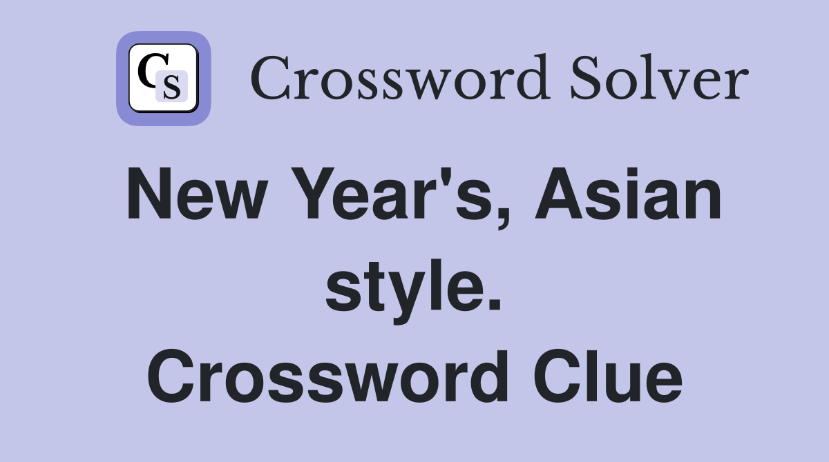 New Year's, Asian style. Crossword Clue