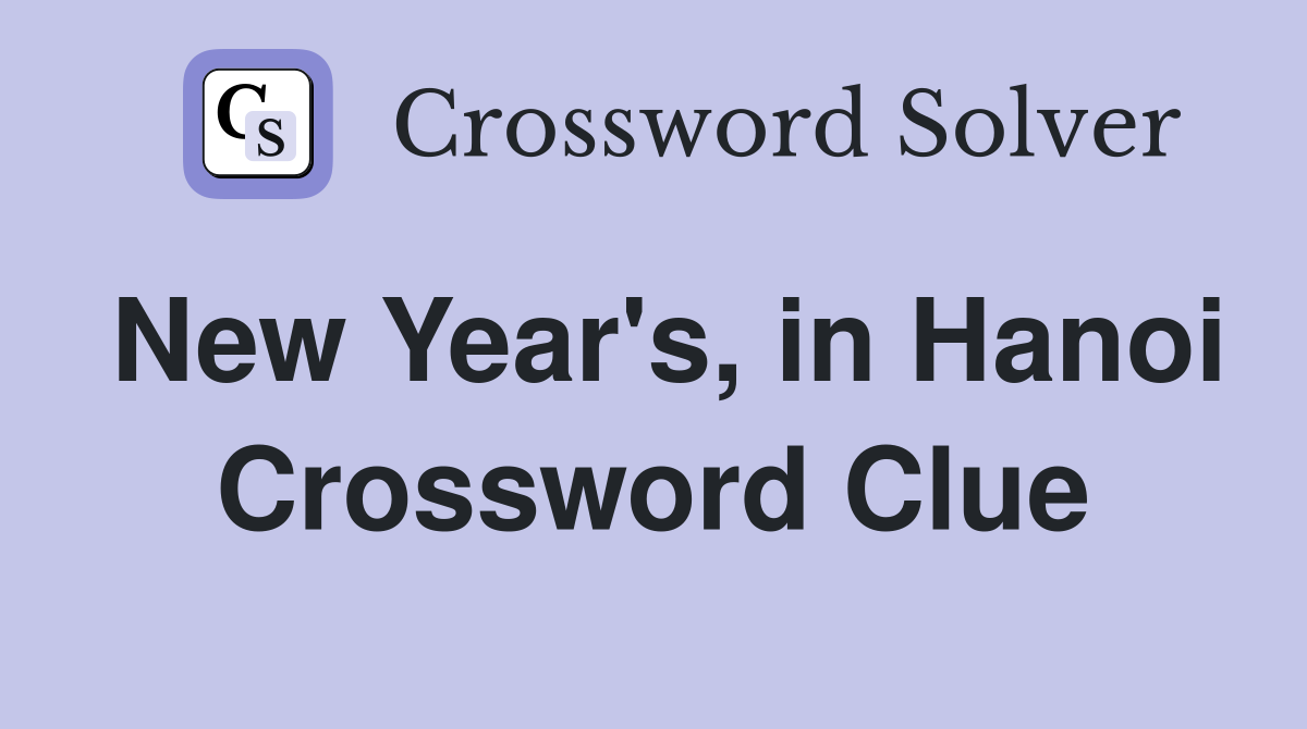 New Year's, in Hanoi Crossword Clue