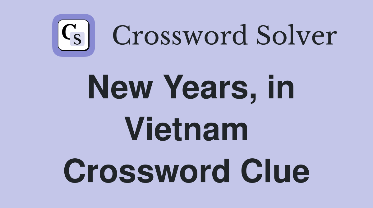 New Years, in Vietnam Crossword Clue