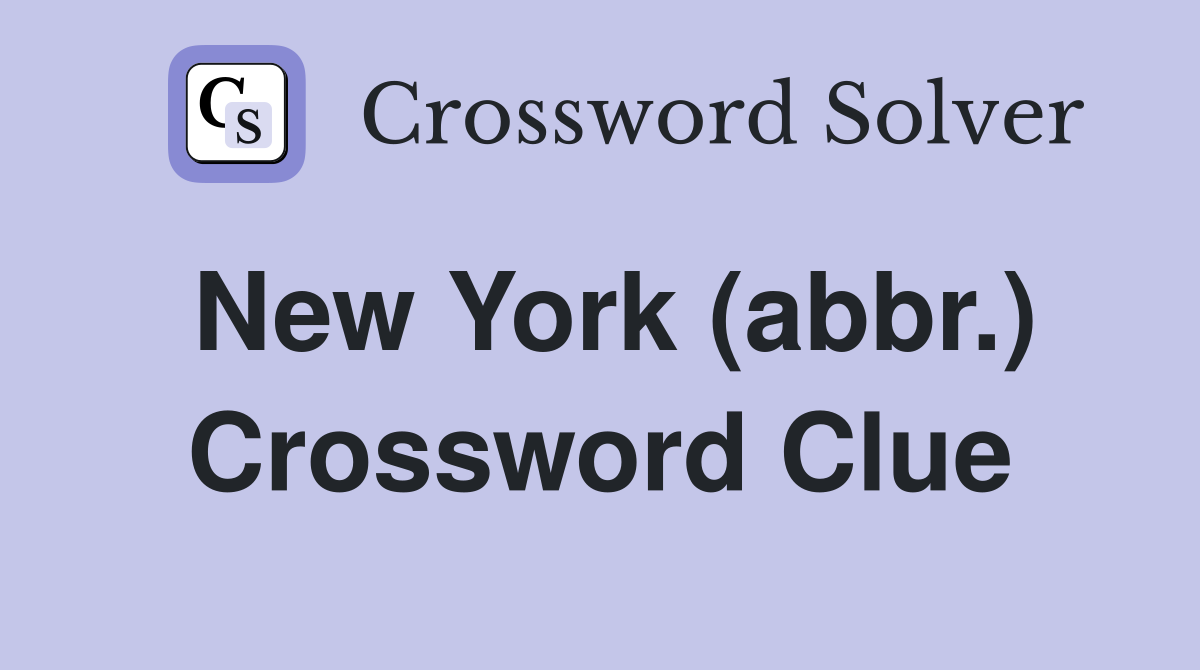 New York (abbr.) Crossword Clue