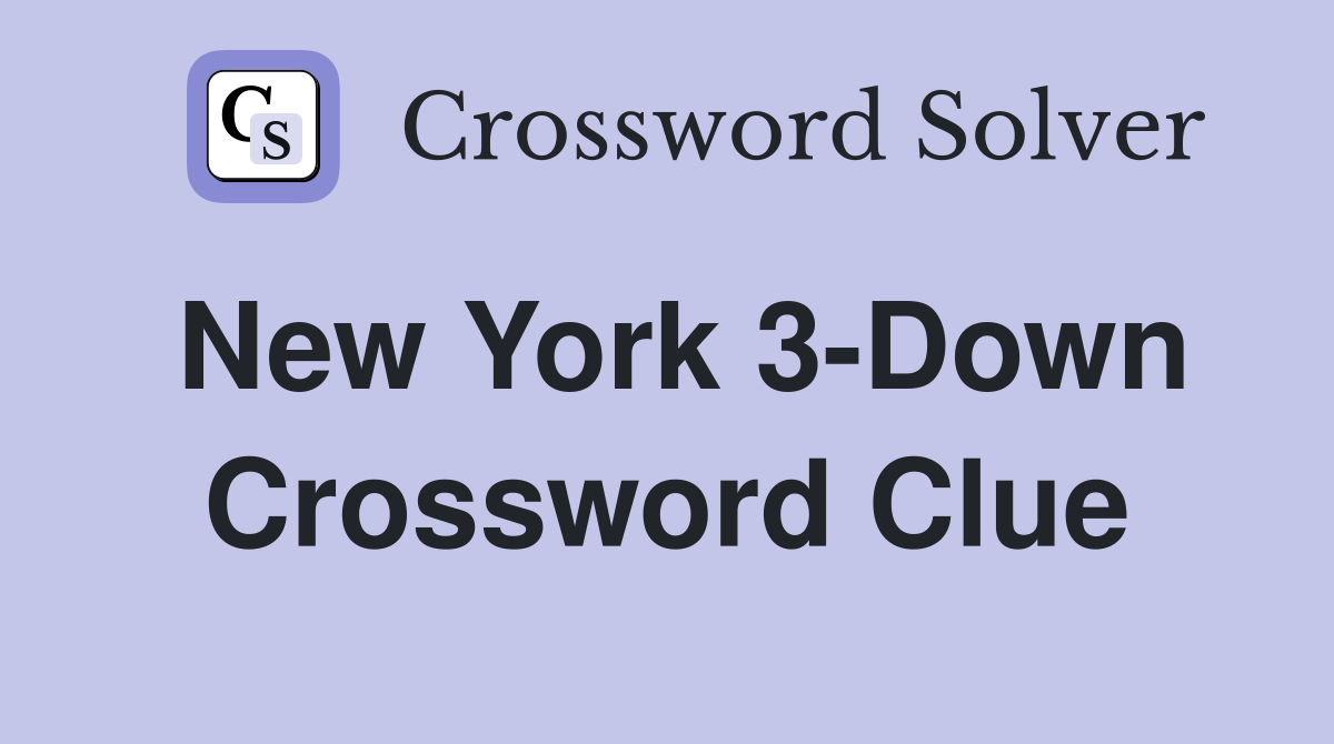 New York 3-Down Crossword Clue