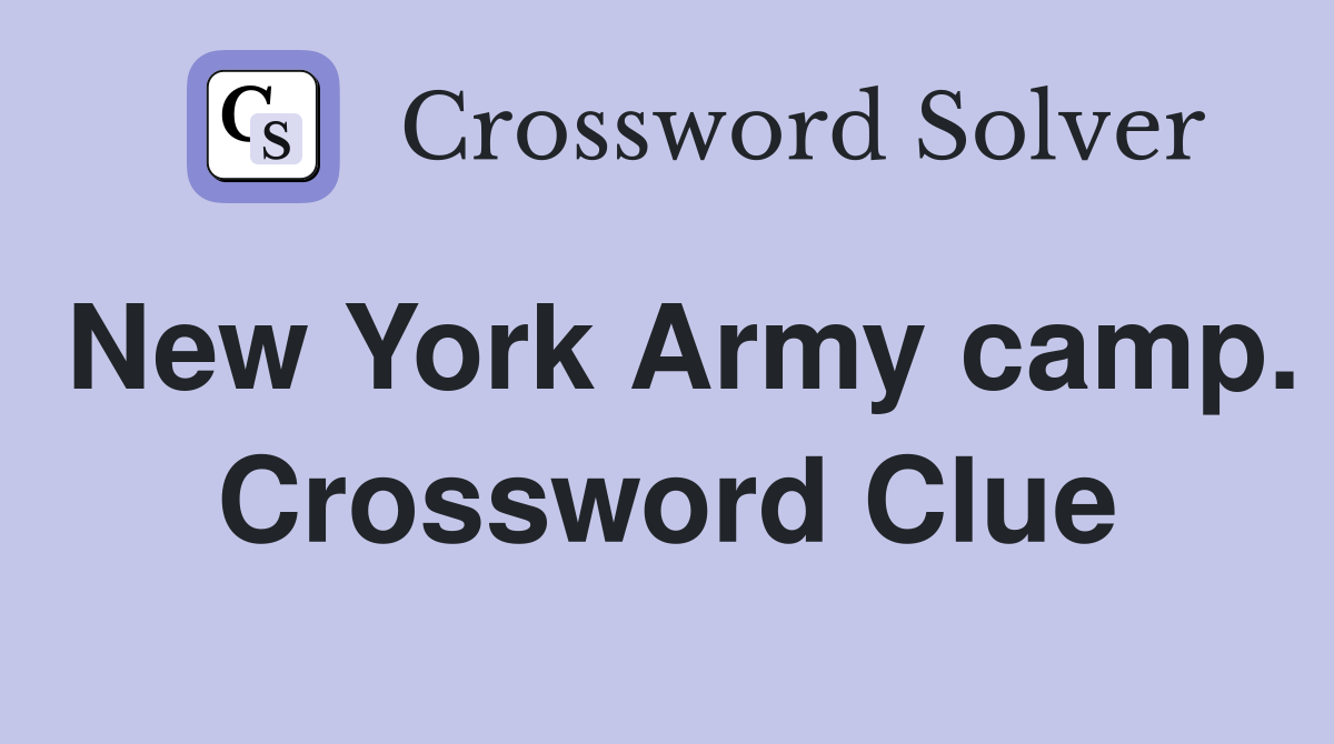 New York Army camp. Crossword Clue