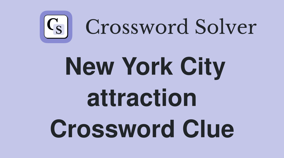 New York City attraction Crossword Clue