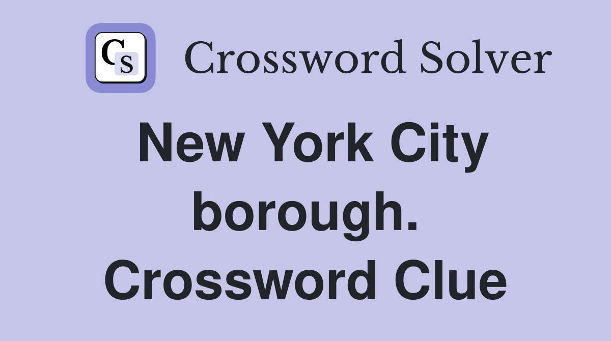New York City borough. Crossword Clue