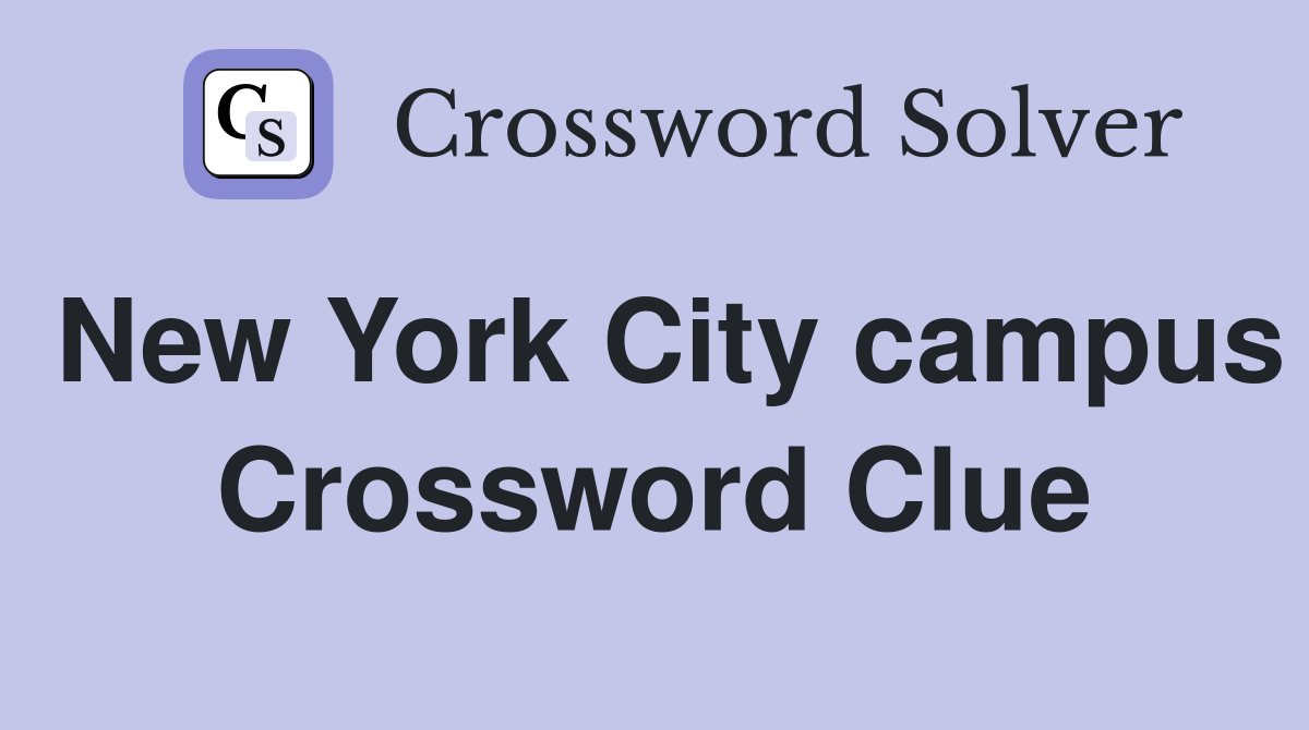New York City campus Crossword Clue
