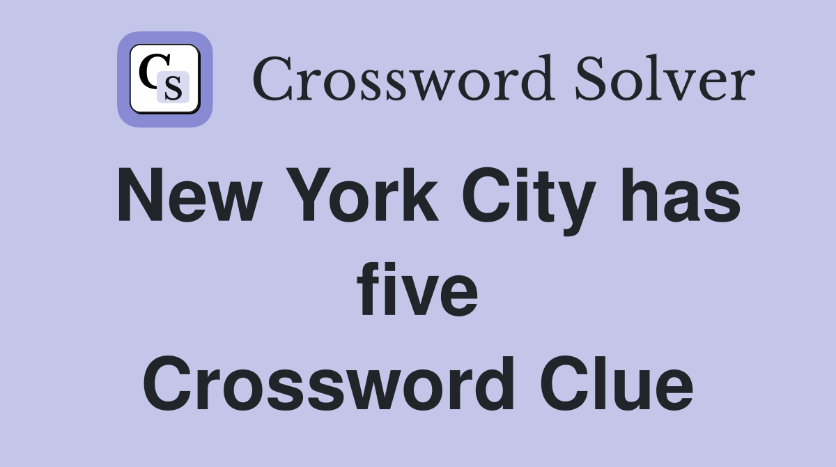 New York City has five Crossword Clue