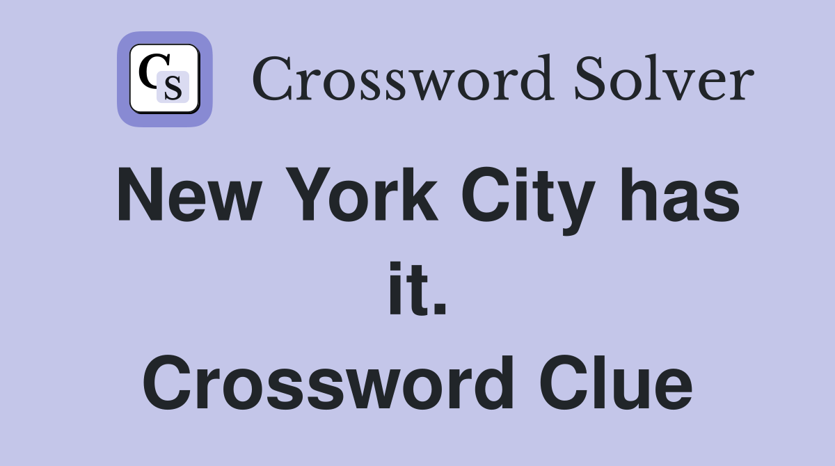 New York City has it. Crossword Clue