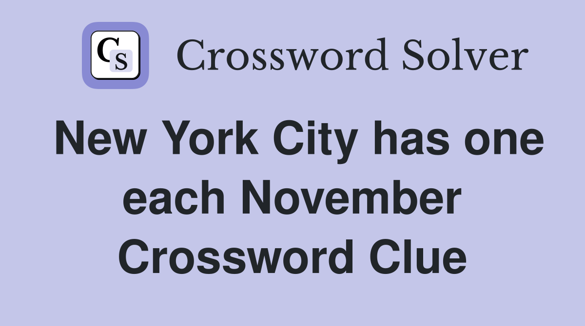New York City has one each November Crossword Clue