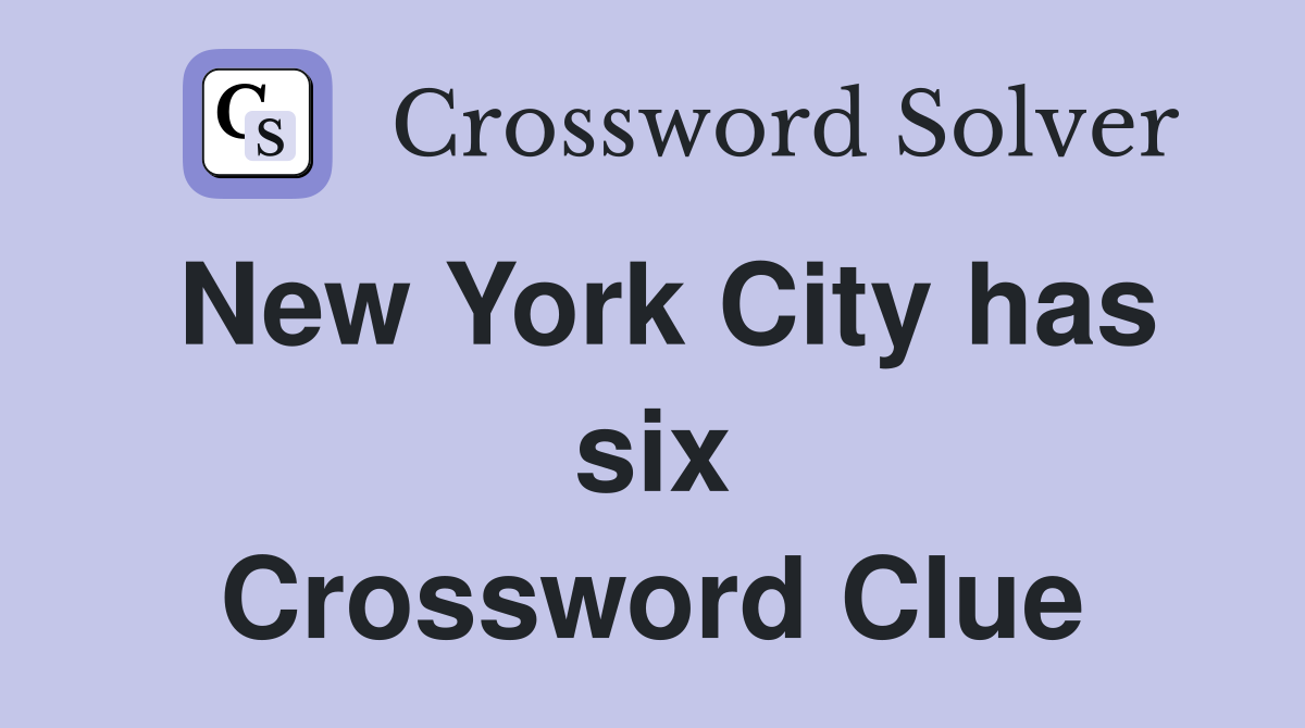New York City has six Crossword Clue