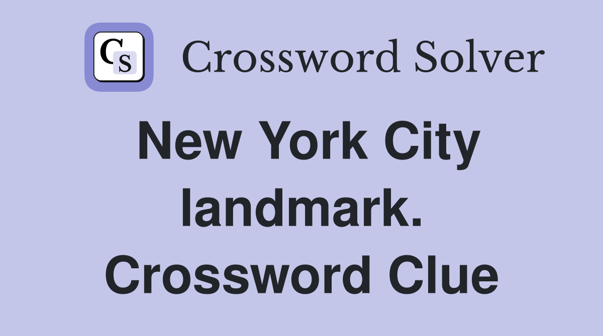 New York City landmark. Crossword Clue