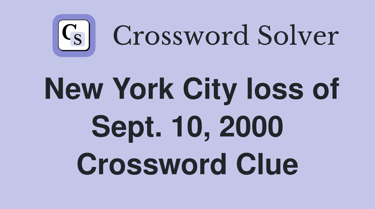 New York City loss of Sept. 10, 2000 Crossword Clue