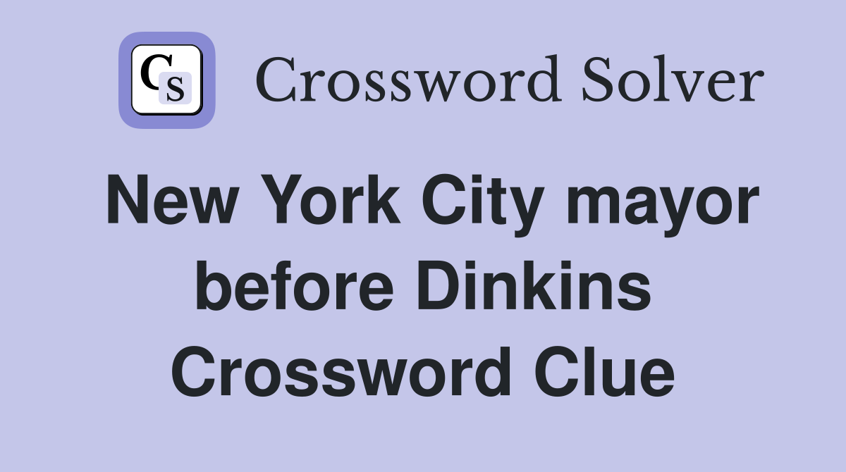 New York City mayor before Dinkins Crossword Clue