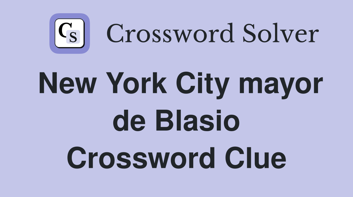 New York City mayor de Blasio Crossword Clue