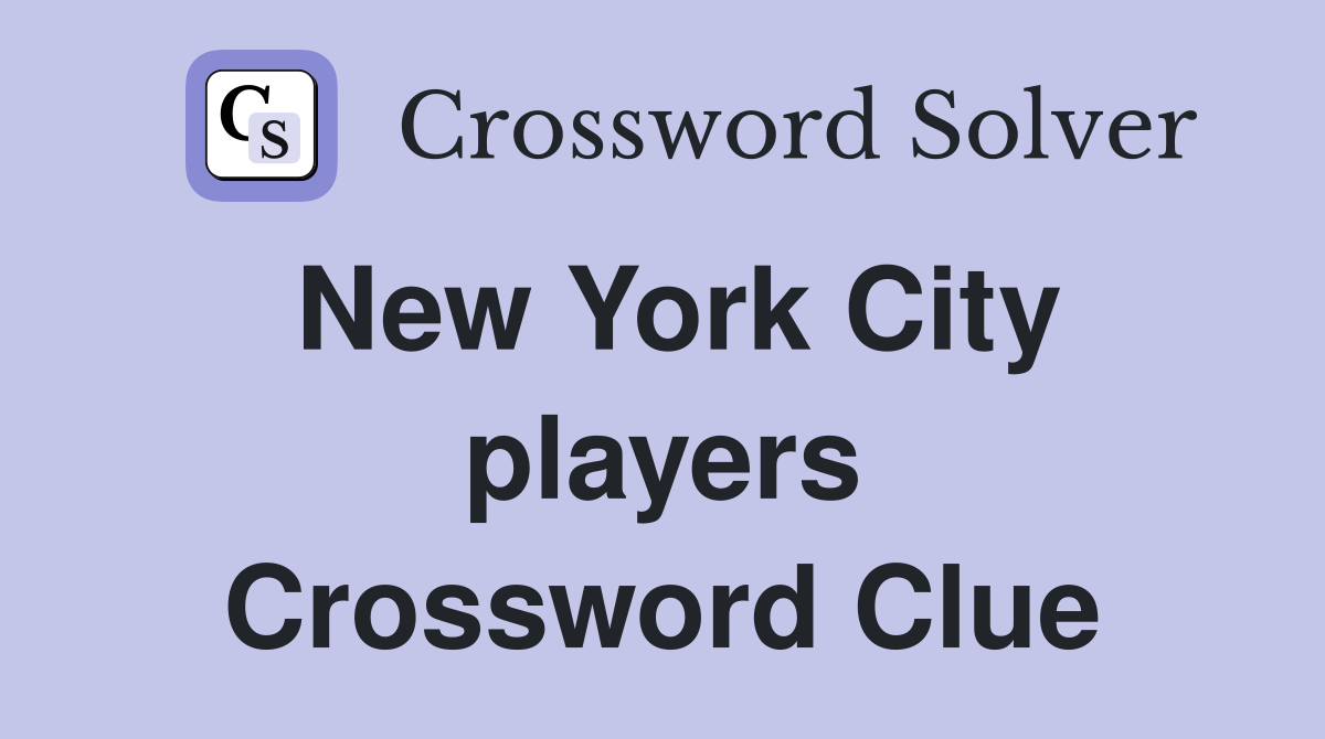 New York City players Crossword Clue