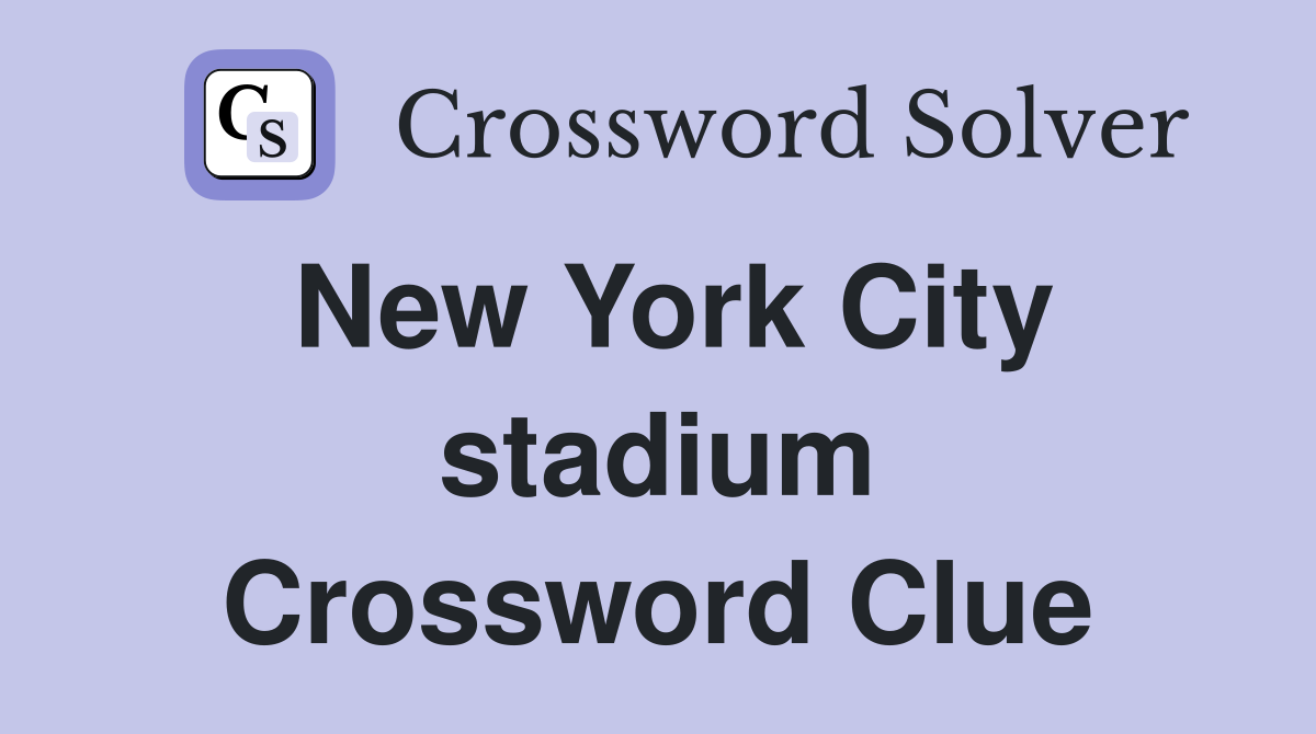 New York City stadium Crossword Clue