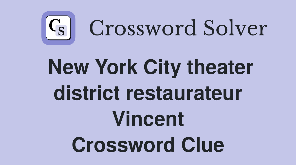 New York City theater district restaurateur Vincent Crossword Clue