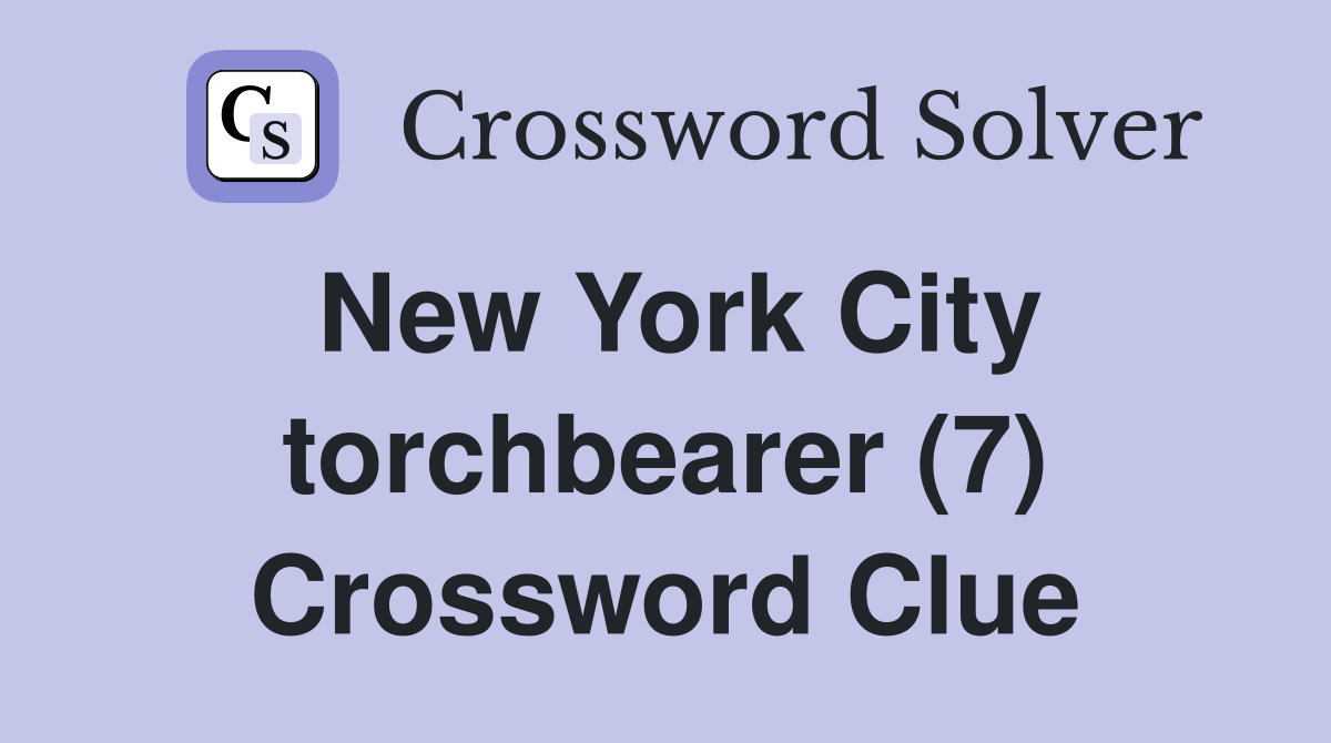 New York City torchbearer (7) Crossword Clue