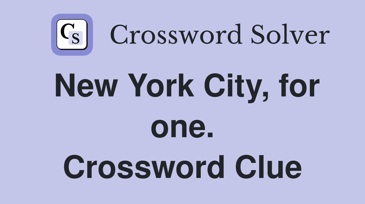 New York City, for one. Crossword Clue