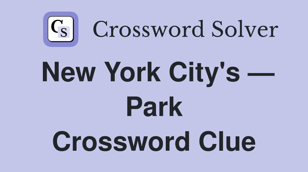 New York City's — Park Crossword Clue