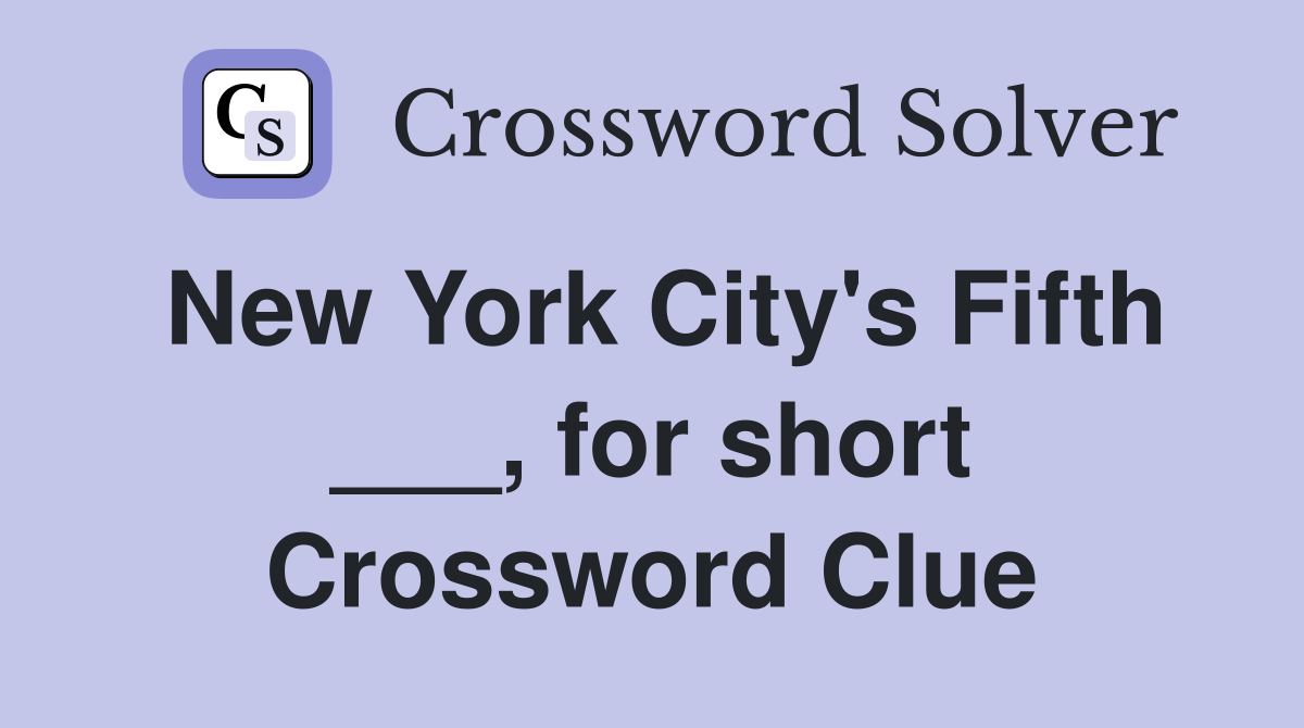 New York City's Fifth ___, for short Crossword Clue